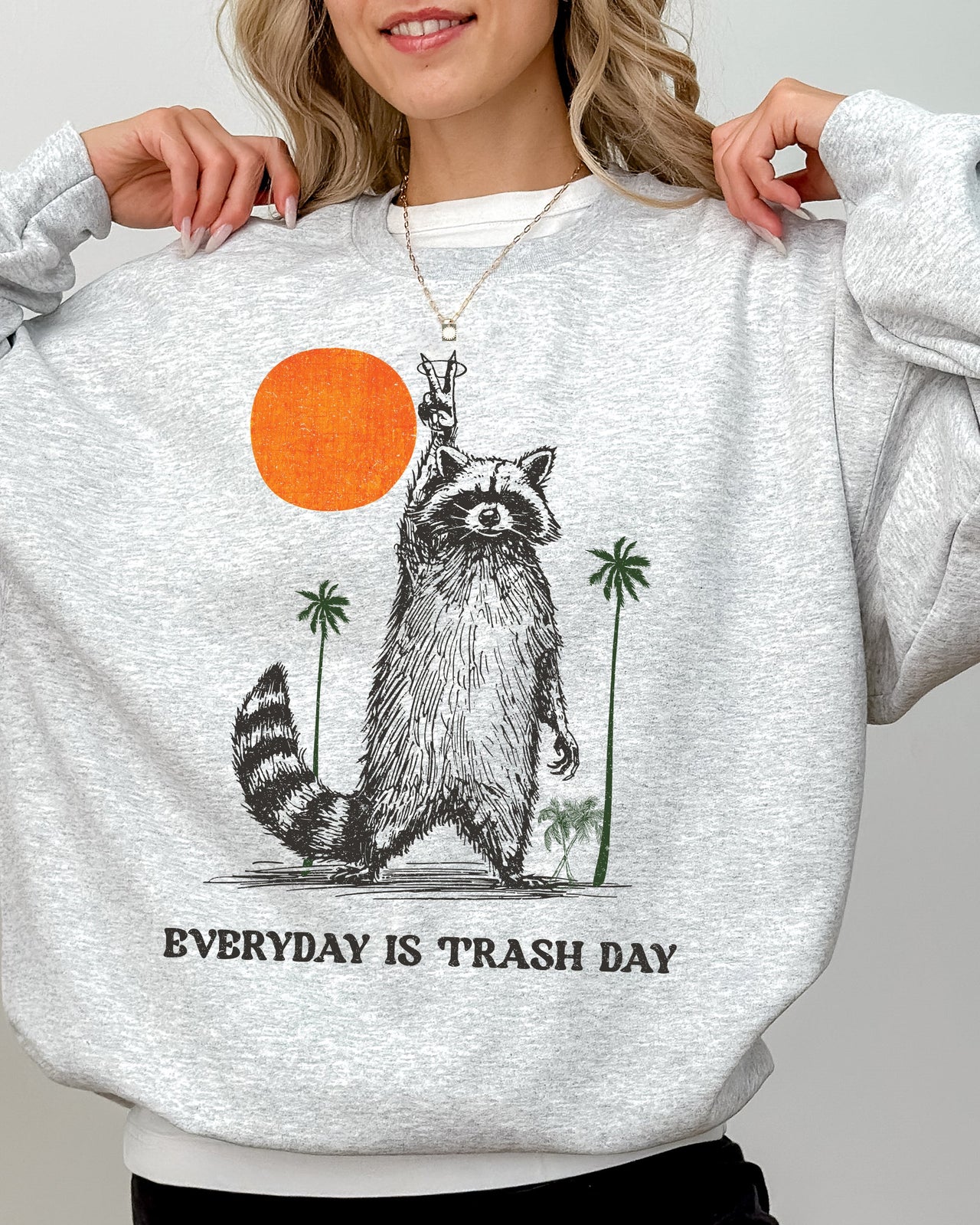 Everyday Is Trash Day Raccoon Meme Aesthetic For Quirky Casual Wear Graphic Sweatshirt