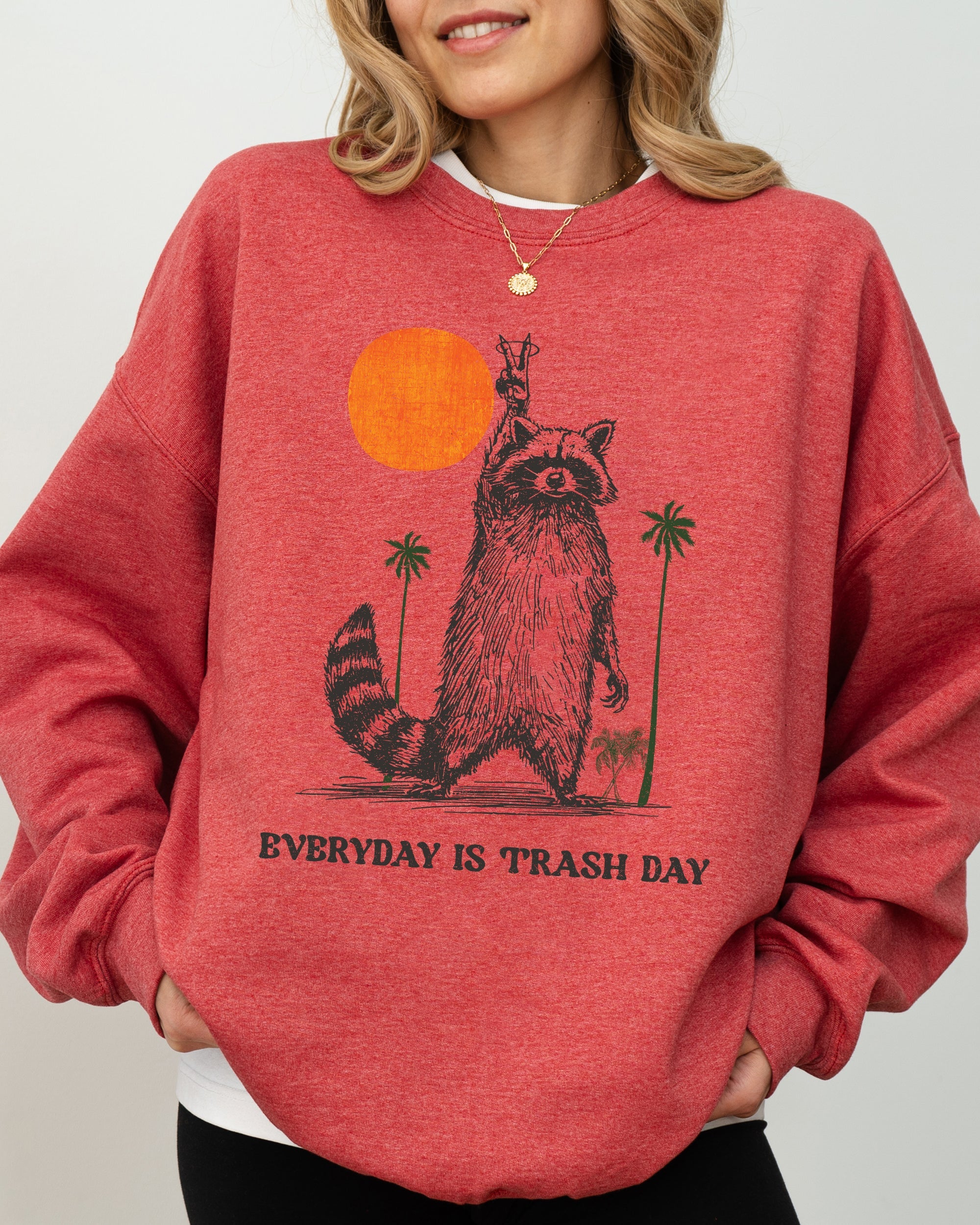 Everyday Is Trash Day Raccoon Meme Aesthetic For Quirky Casual Wear Graphic Sweatshirt