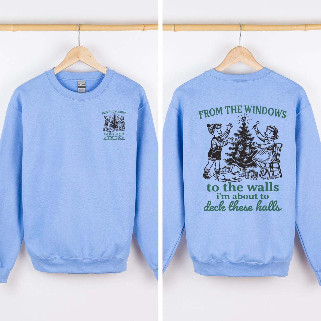 From The Windows To The Wall, I'm About To Deck These Halls Front And Back Sweatshirt