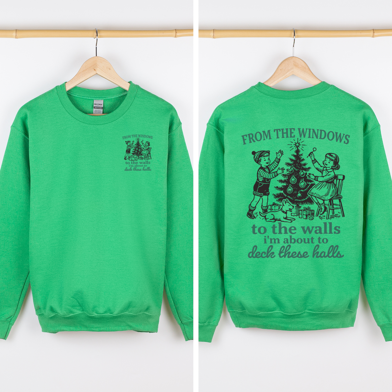 From The Windows To The Wall, I'm About To Deck These Halls Front And Back Sweatshirt