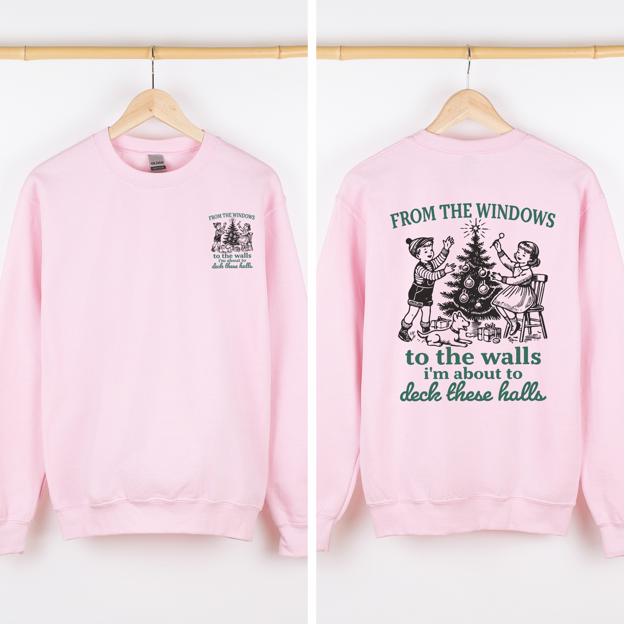 From The Windows To The Wall, I'm About To Deck These Halls Front And Back Sweatshirt