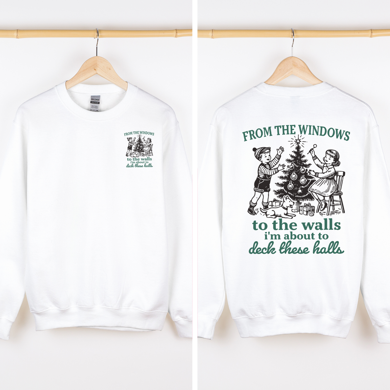 From The Windows To The Wall, I'm About To Deck These Halls Front And Back Sweatshirt