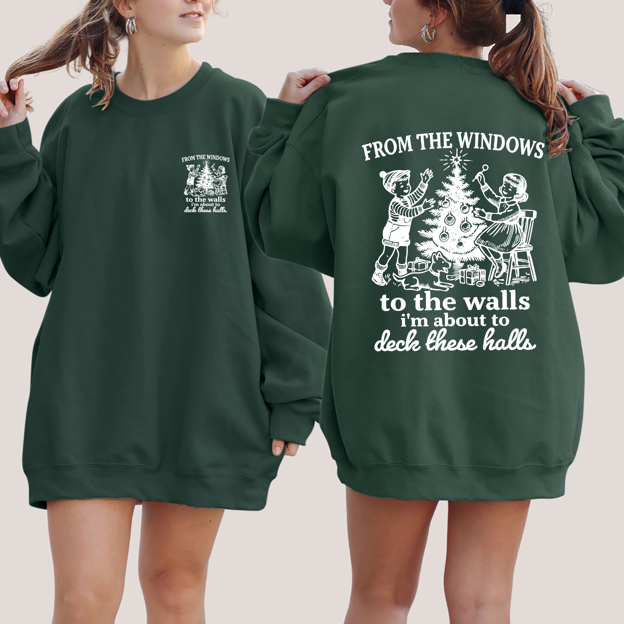 From The Windows To The Wall, I'm About To Deck These Halls Front And Back Sweatshirt