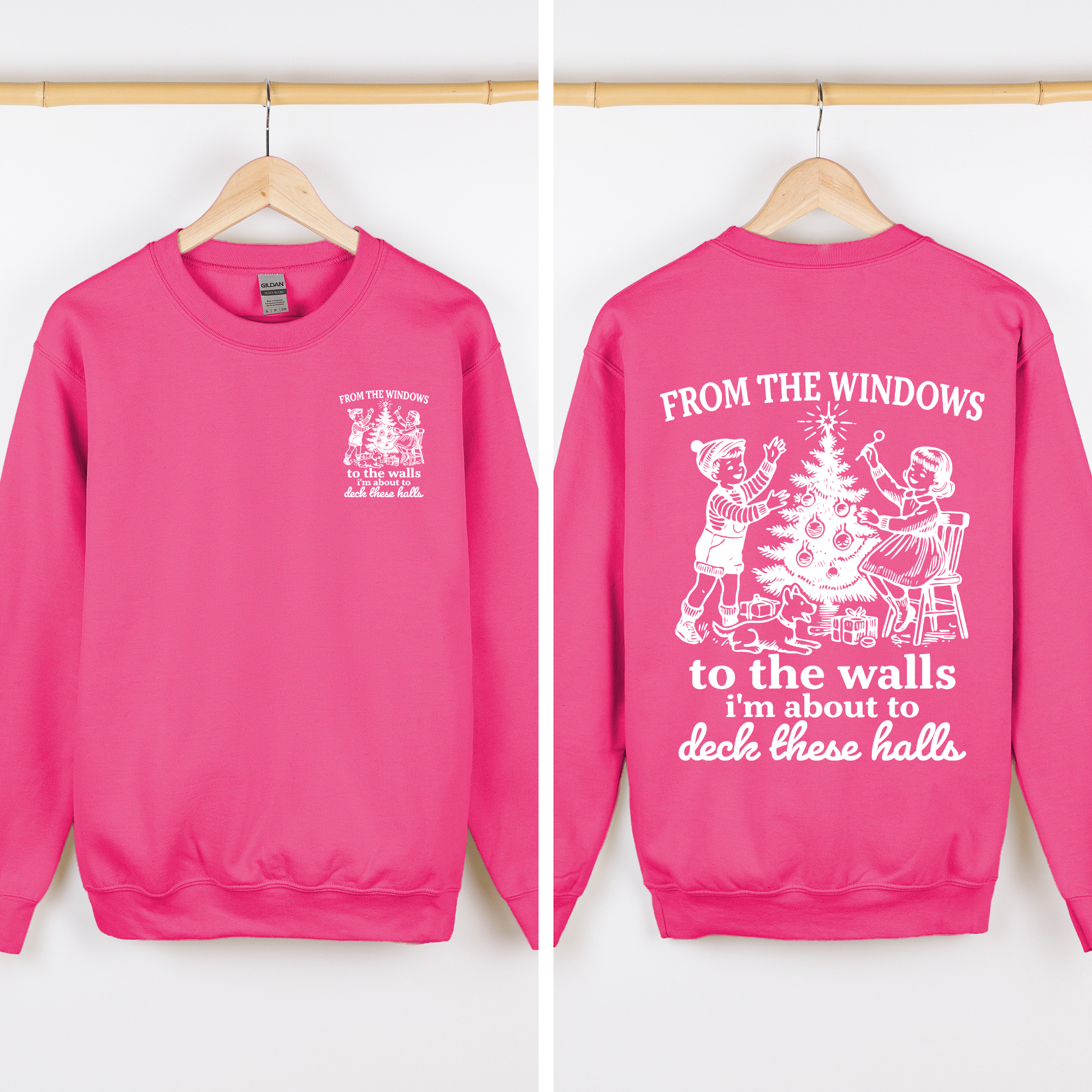 From The Windows To The Wall, I'm About To Deck These Halls Front And Back Sweatshirt