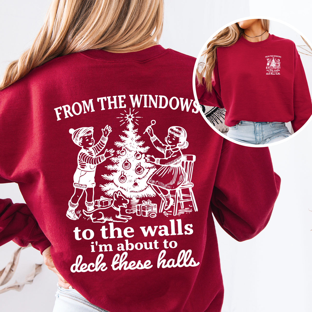 From The Windows To The Wall, I'm About To Deck These Halls Front And Back Sweatshirt