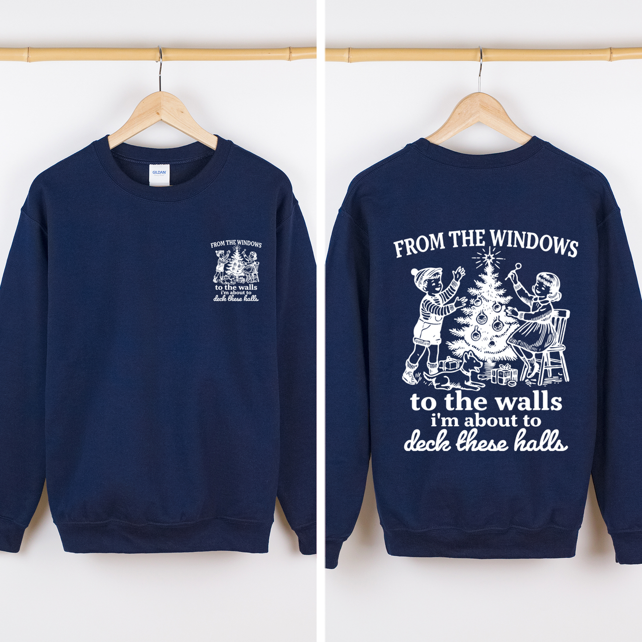 From The Windows To The Wall, I'm About To Deck These Halls Front And Back Sweatshirt