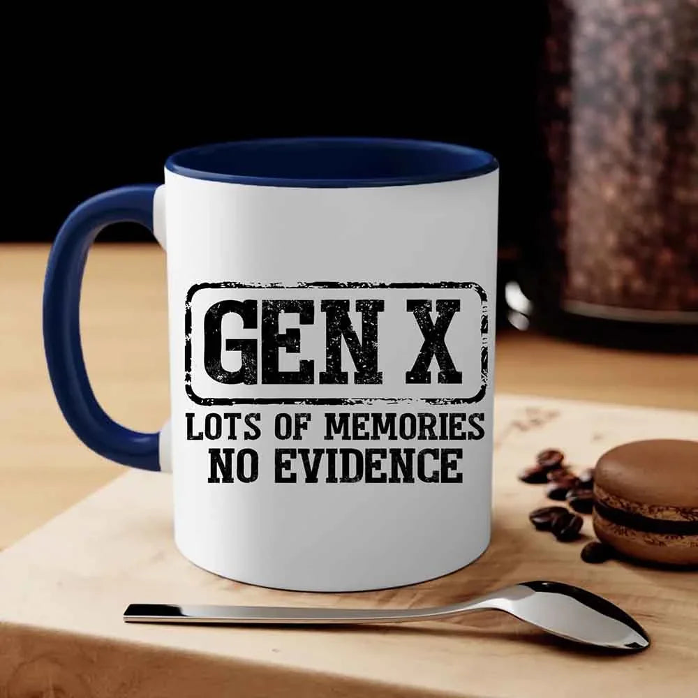 Funny Gen X Coffee Mug Lots of Memories No Evidence Cup