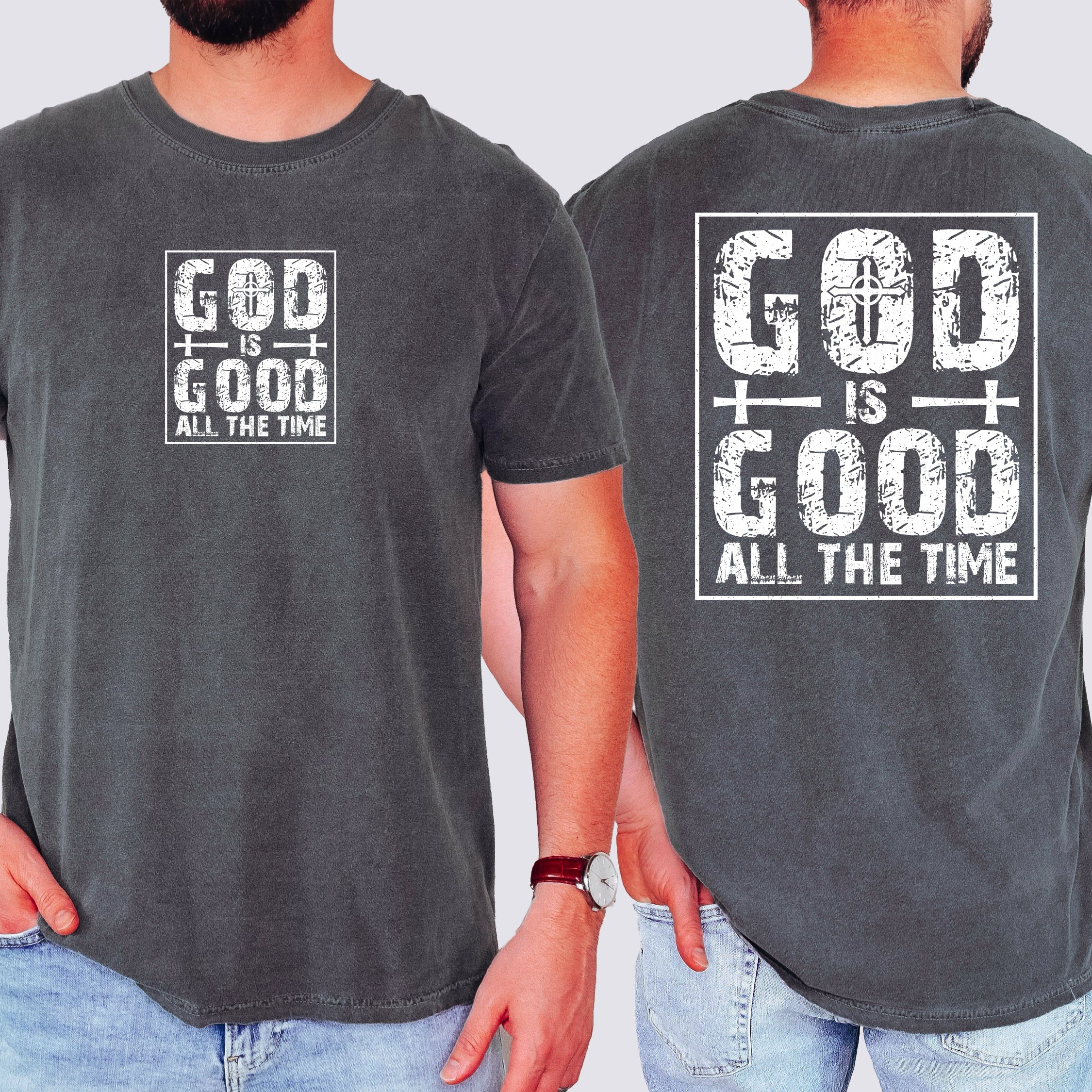 God Is Good All The Time Faith Jesus Christian Gospel Praise Worship Bible Verse Comfort Colors Tee