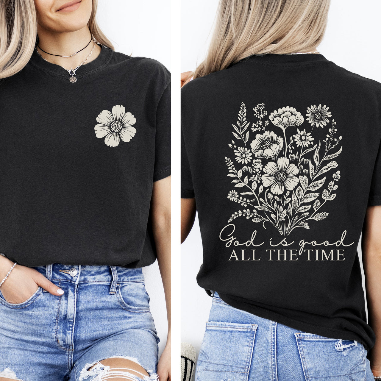 God Is Good All The Time Flowers Gospel Faith Inspirational Bible Verse Comfort Colors Tee