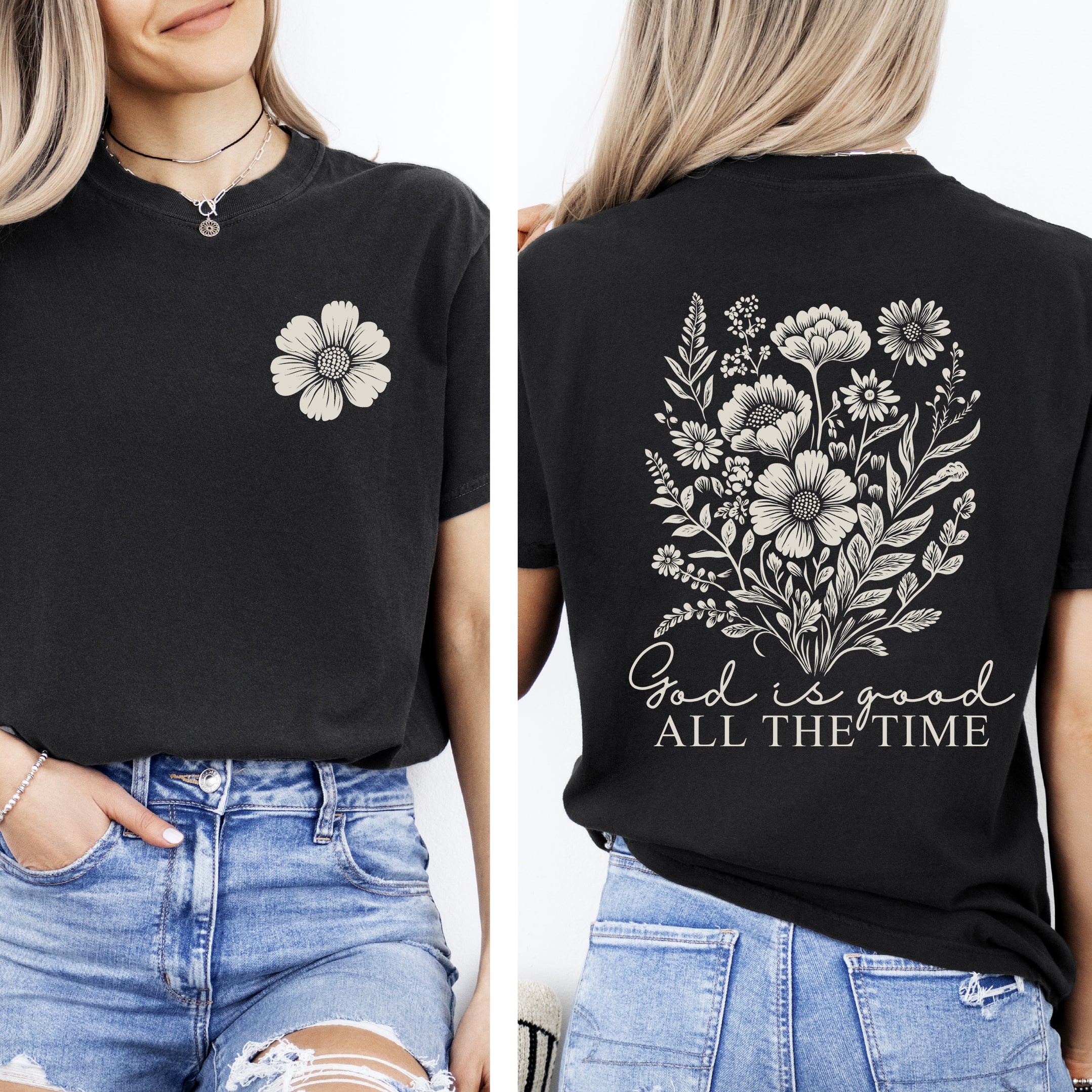 God Is Good All The Time Flowers Gospel Faith Inspirational Bible Verse Comfort Colors Tee