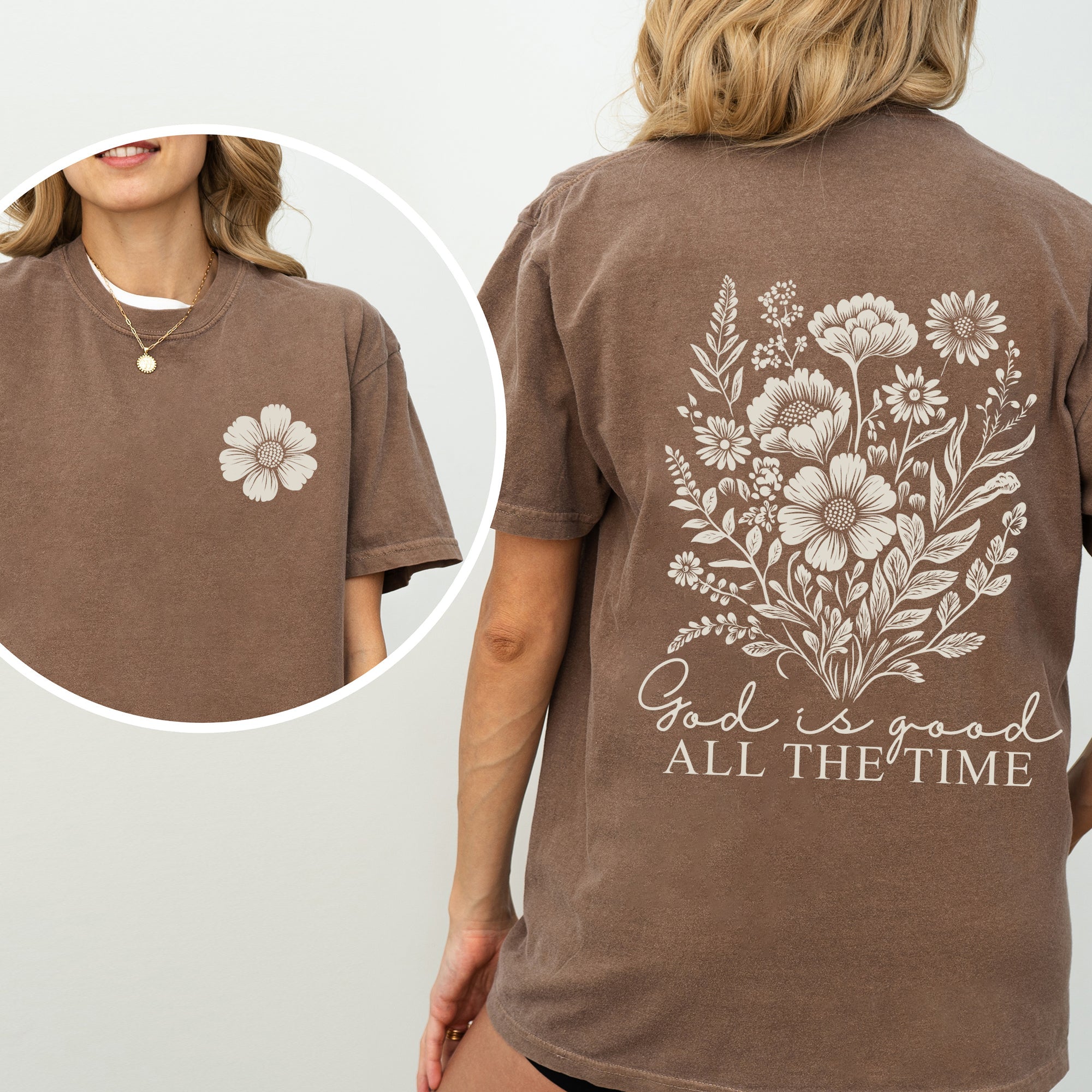 God Is Good All The Time Flowers Gospel Faith Inspirational Bible Verse Comfort Colors Tee