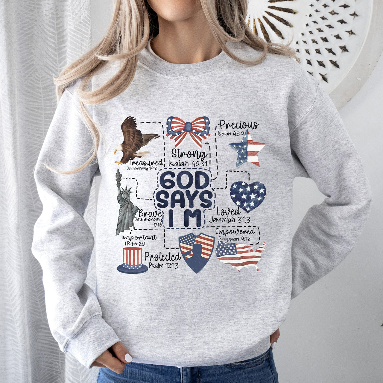 God Says I Am Patriotic Protected Strong Courageous Faithful Believer In God Sweatshirt