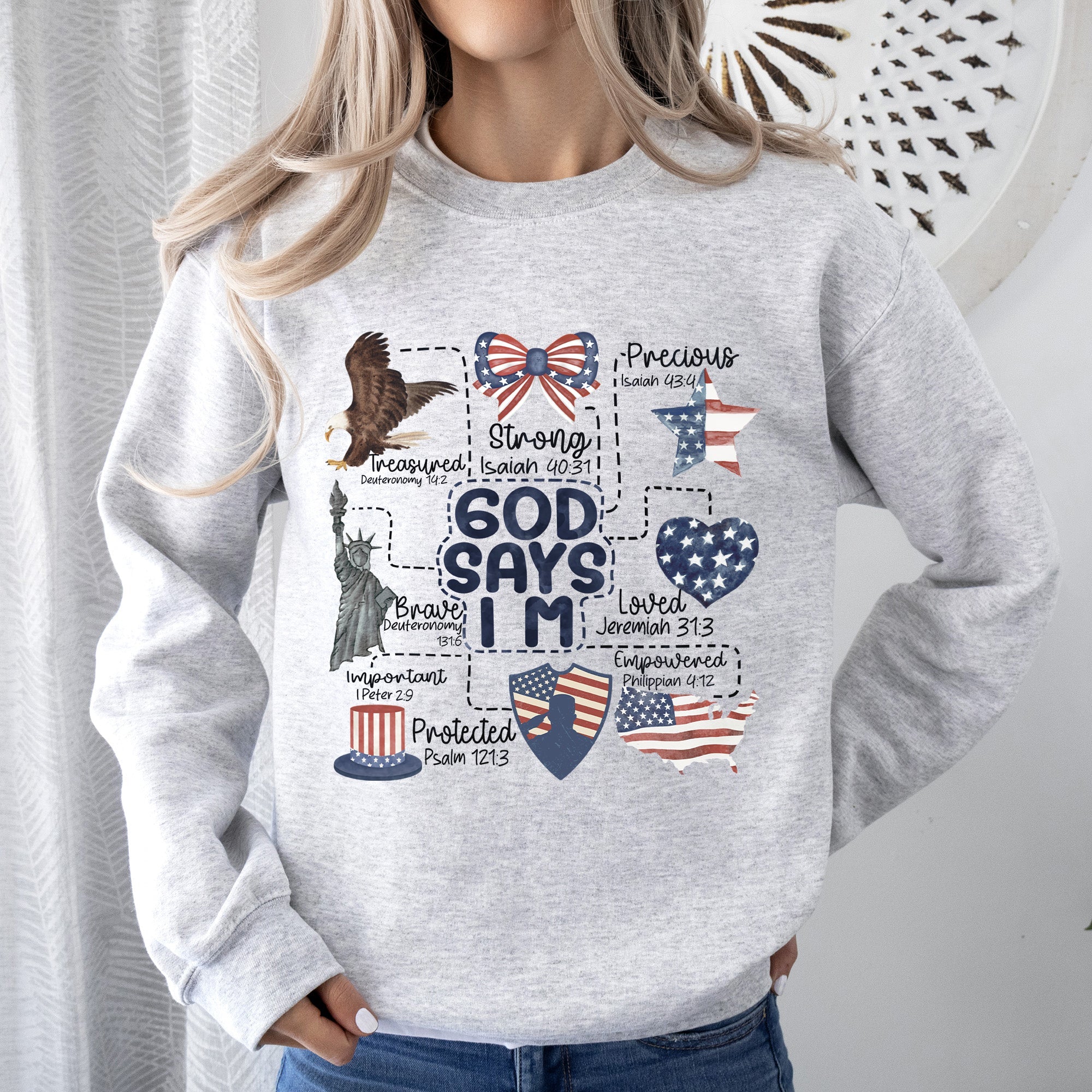 God Says I Am Patriotic Protected Strong Courageous Faithful Believer In God Sweatshirt