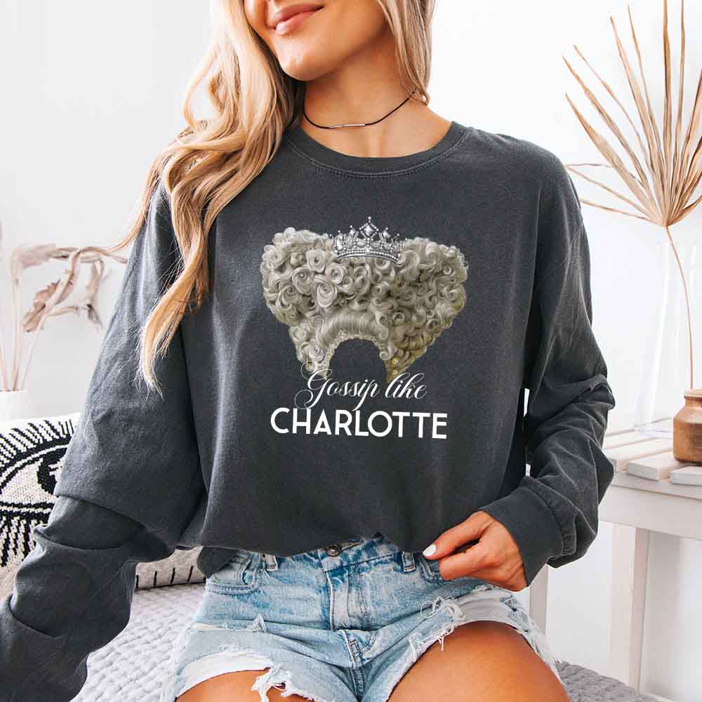 Gossip Like Charlotte Comfort Colors Long Sleeve – Historical Fiction BookTok Shirt