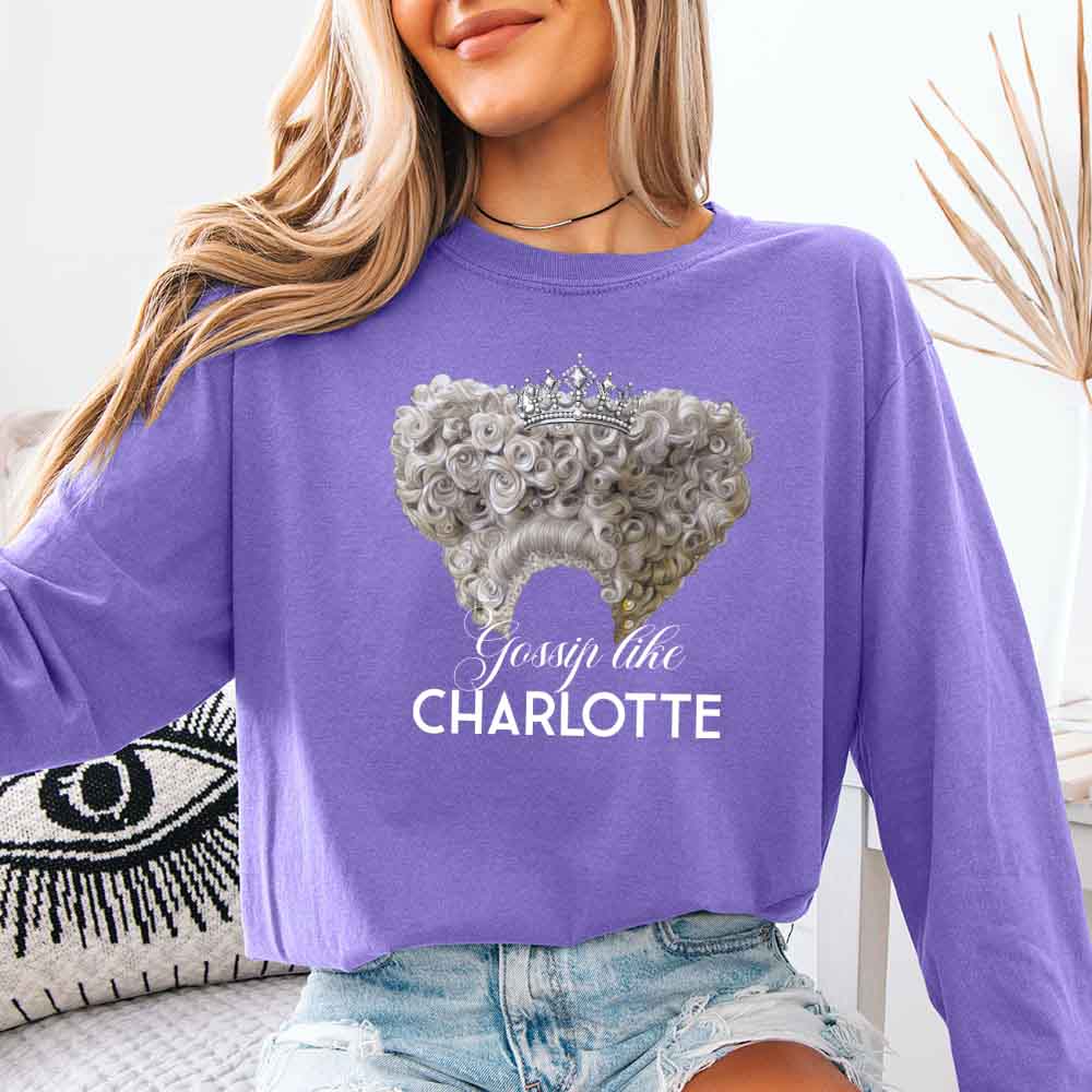 Gossip Like Charlotte Comfort Colors Long Sleeve – Historical Fiction BookTok Shirt