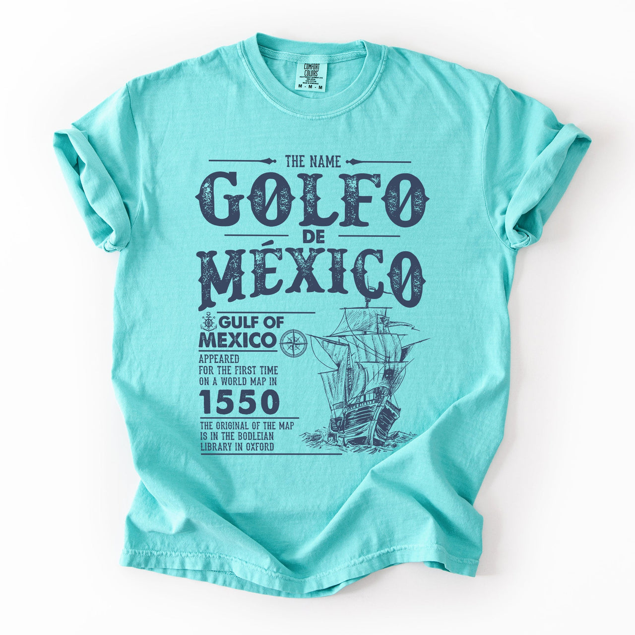 Gulf Of Mexico Golfo De Mexico Established 1550 Sailing Ship History Comfort Colors Tee