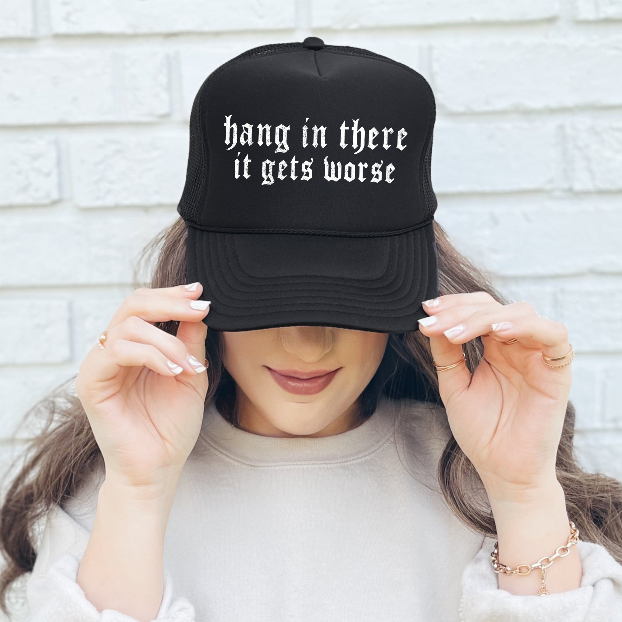 Hang In There It Gets Worse Sassy Humor Quote Bold Everyday Style Trendsetting Trucker Hat