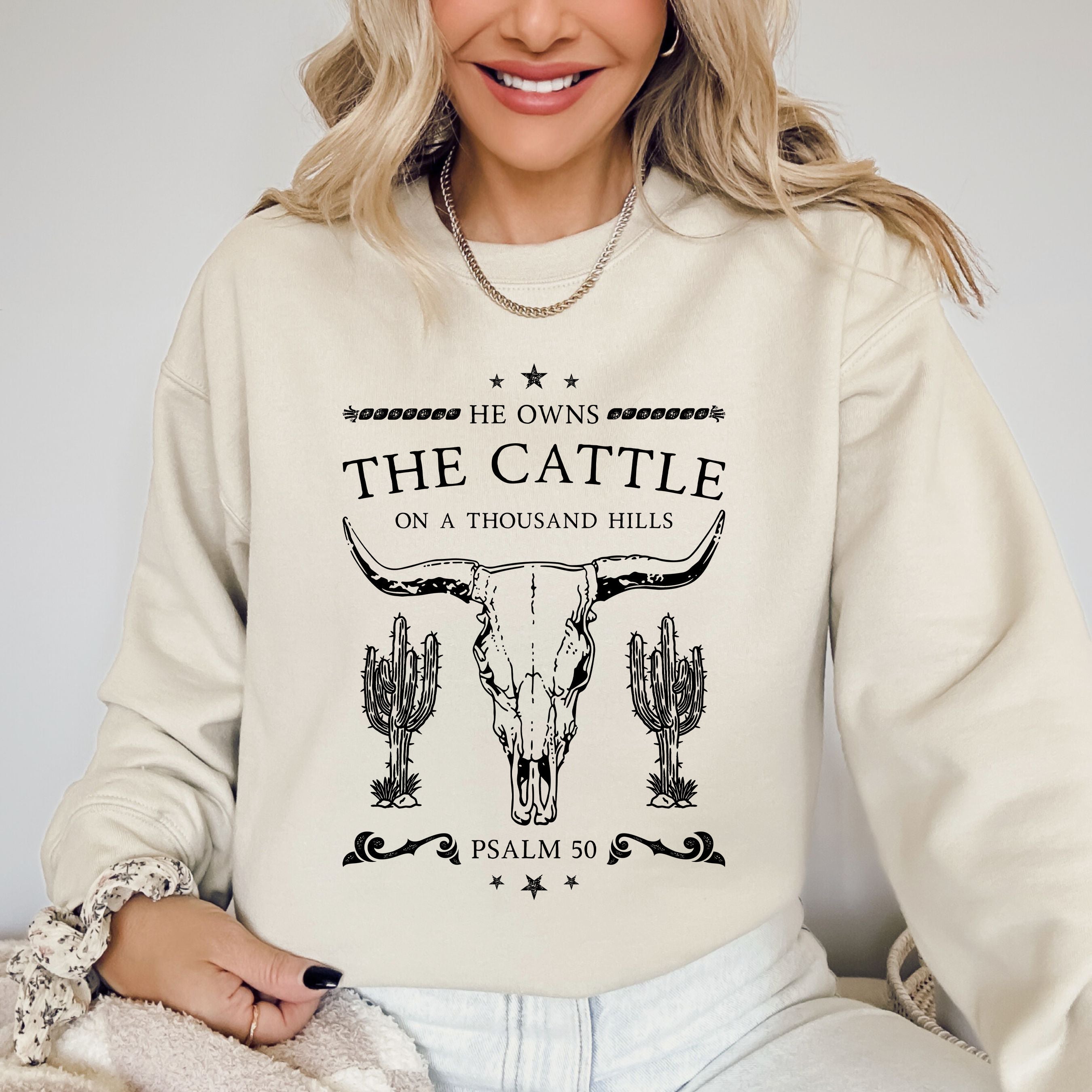 He Owns The Cattle On A Thousand Hills Christ Religious Christian Cowboy Worship Gospel Psalm Sweatshirt