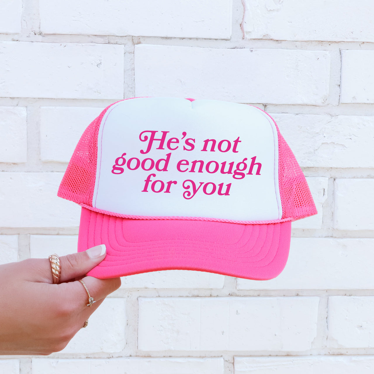 Bright Pink He's Not Good Enough for You Bold Statement Slogan Limited Edition Trucker Hat