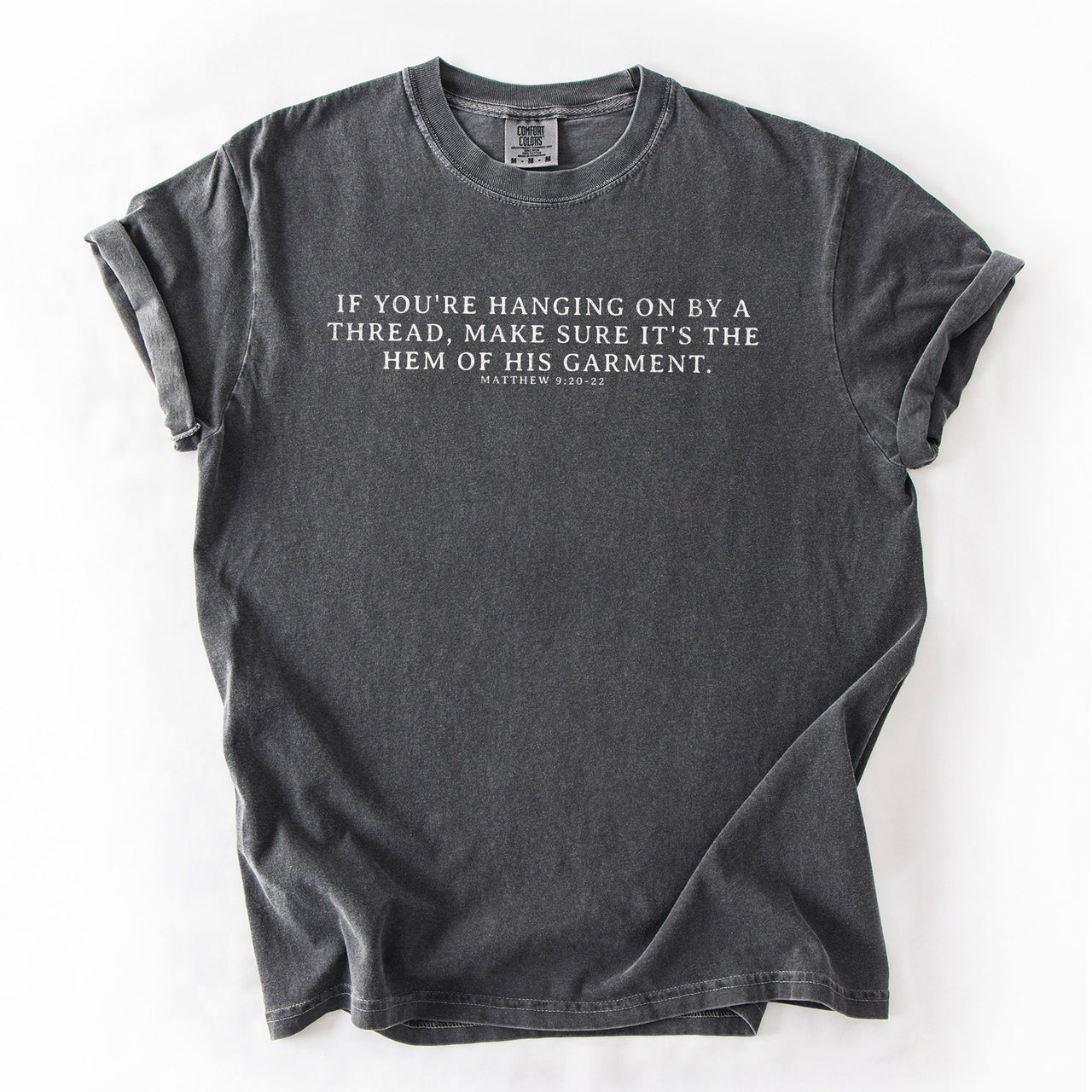 Hem Of His Garment Faith Gospel Jesus Victory Scripture Quote Comfort Colors Tee