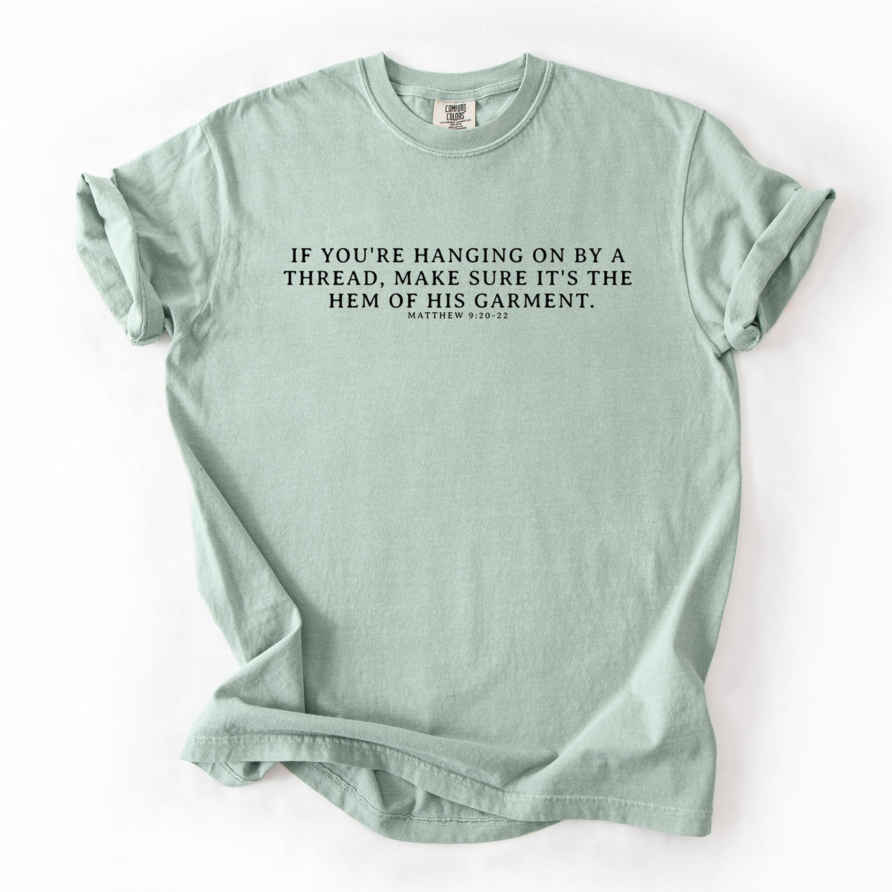 Hem Of His Garment Faith Gospel Jesus Victory Scripture Quote Comfort Colors Tee