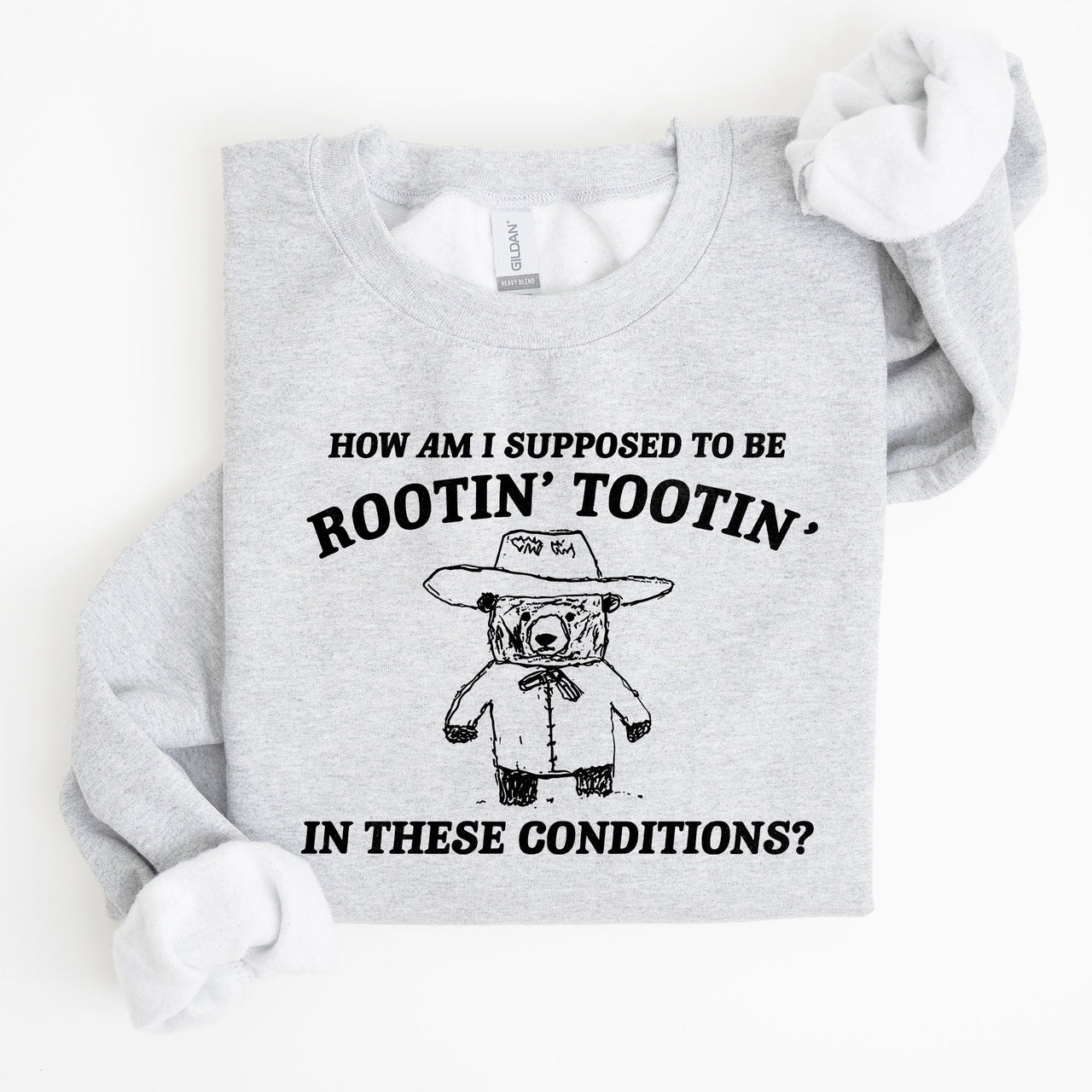 How Am I Supposed To Be Rootin Tootin Sweatshirt