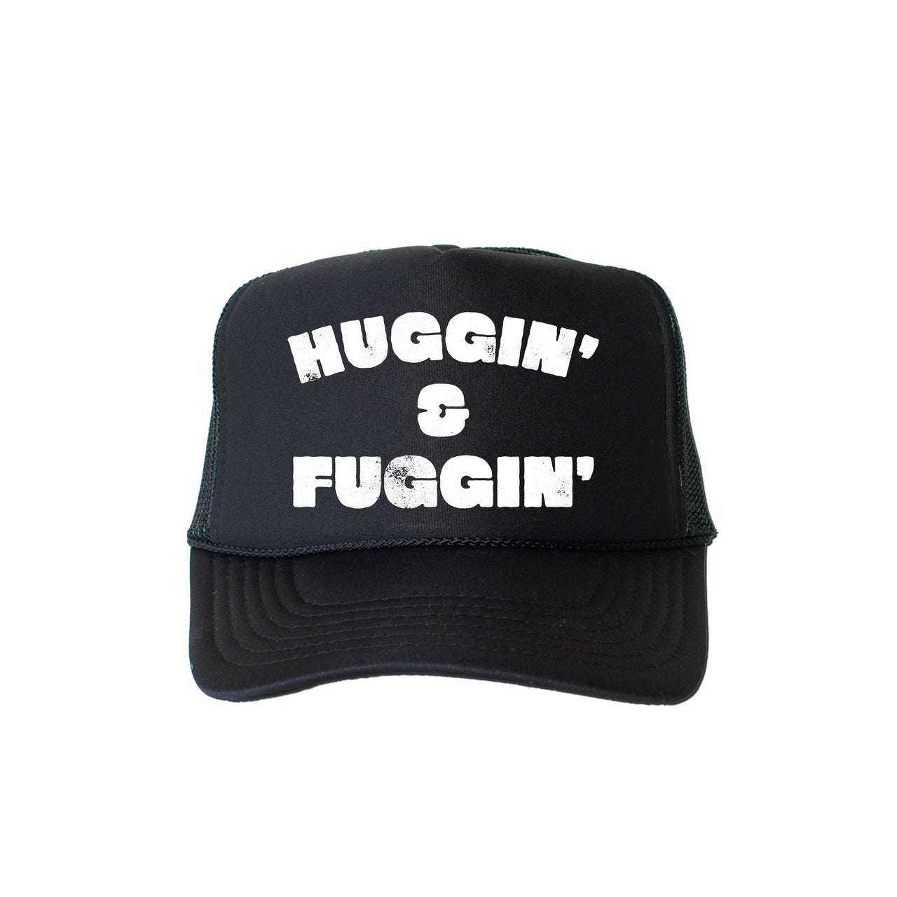 Huggin and Fuggin Sassy Funny Bold Attitude Statement for Bold Personalities Everywhere Trucker Hat