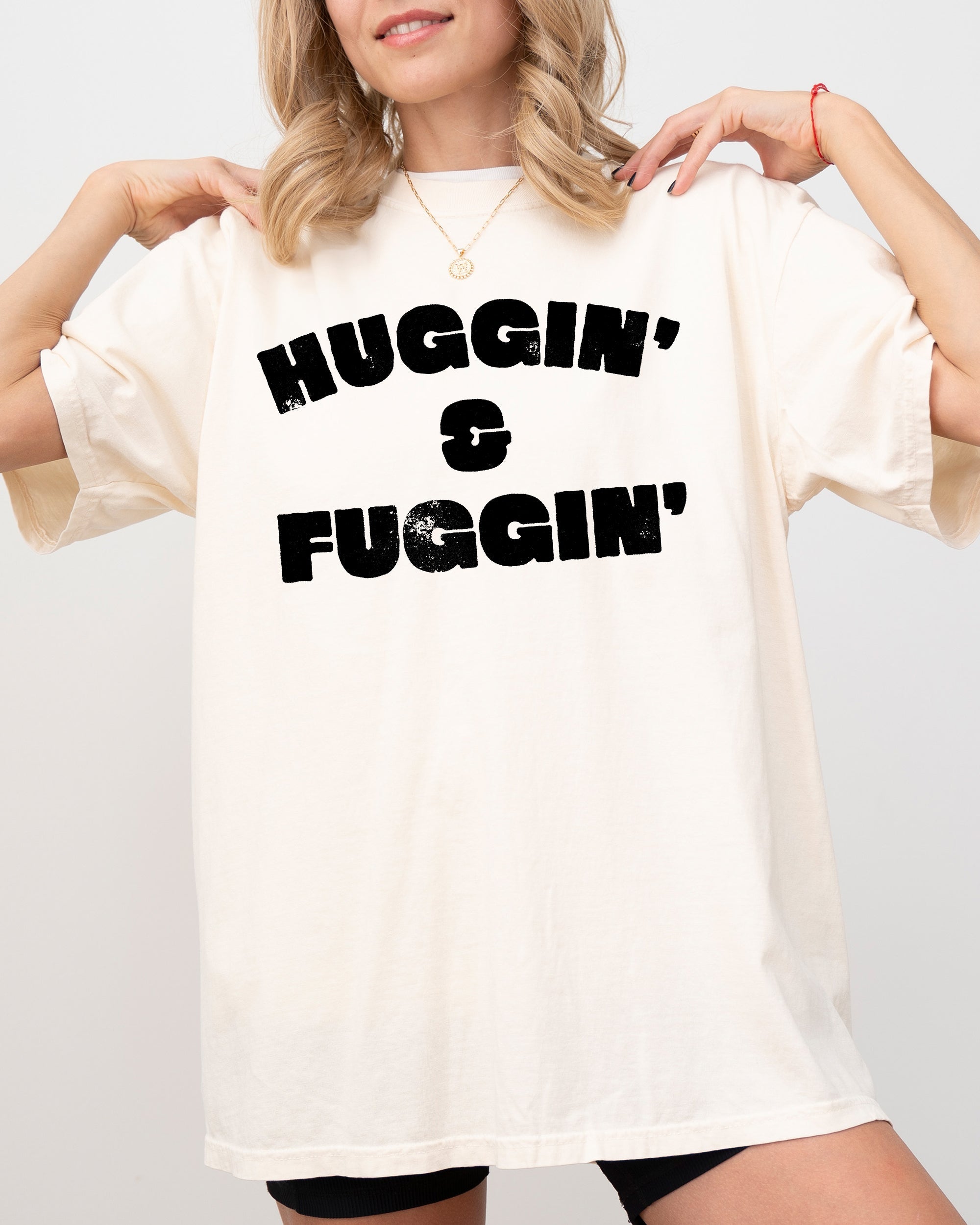 Huggin and Fuggin Vulgar Suggestive Humorous Bold Edgy Risque Provocative Comfort Colors Tee
