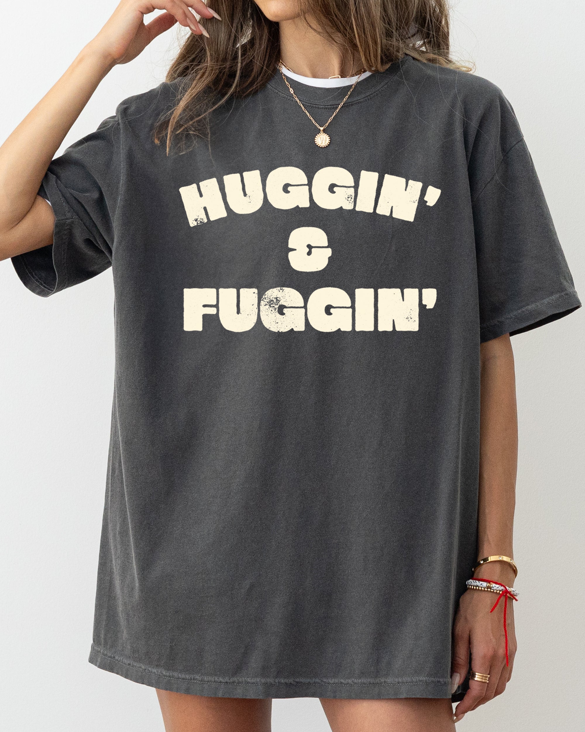 Huggin and Fuggin Vulgar Suggestive Humorous Bold Edgy Risque Provocative Comfort Colors Tee