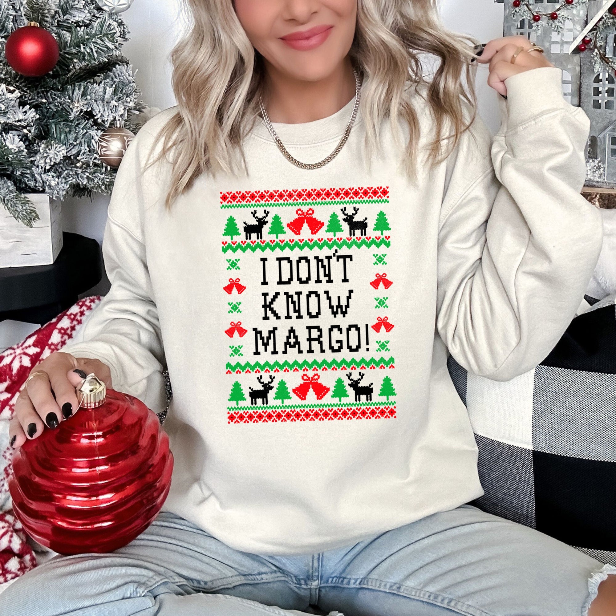 I Don't Know Margo - Ugly Christmas Theme And Cozy Winter Humor For All Holiday Fans Sweatshirt