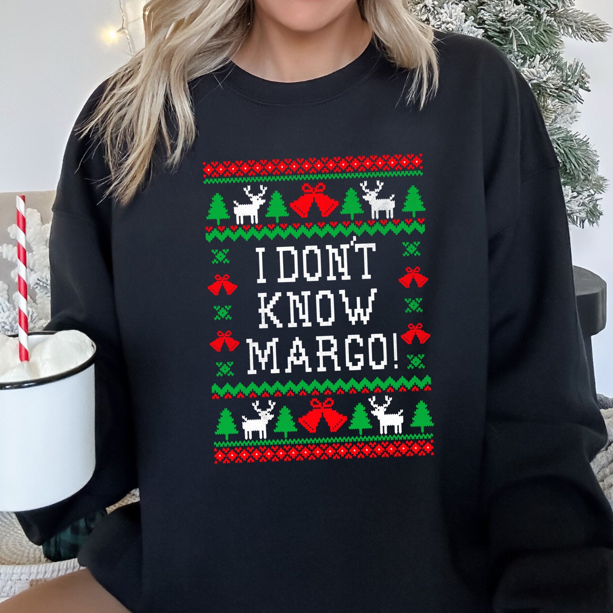 I Don't Know Margo Ugly Christmas Holiday Edition Cozy Winter Holiday Spirit Sweatshirt