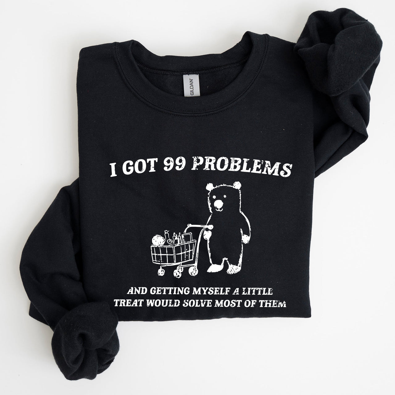 I Got 99 Problems Bear Classic Graphic Cozy Everyday Wear And Street Style Sweatshirt