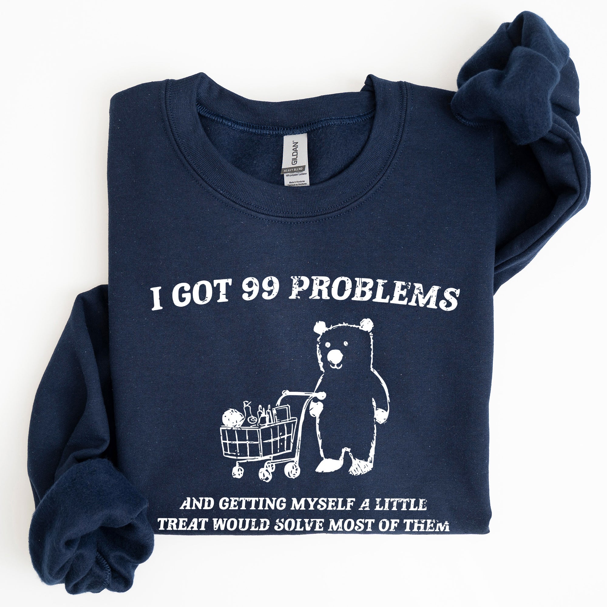 I Got 99 Problems Bear Classic Graphic Cozy Everyday Wear And Street Style Sweatshirt