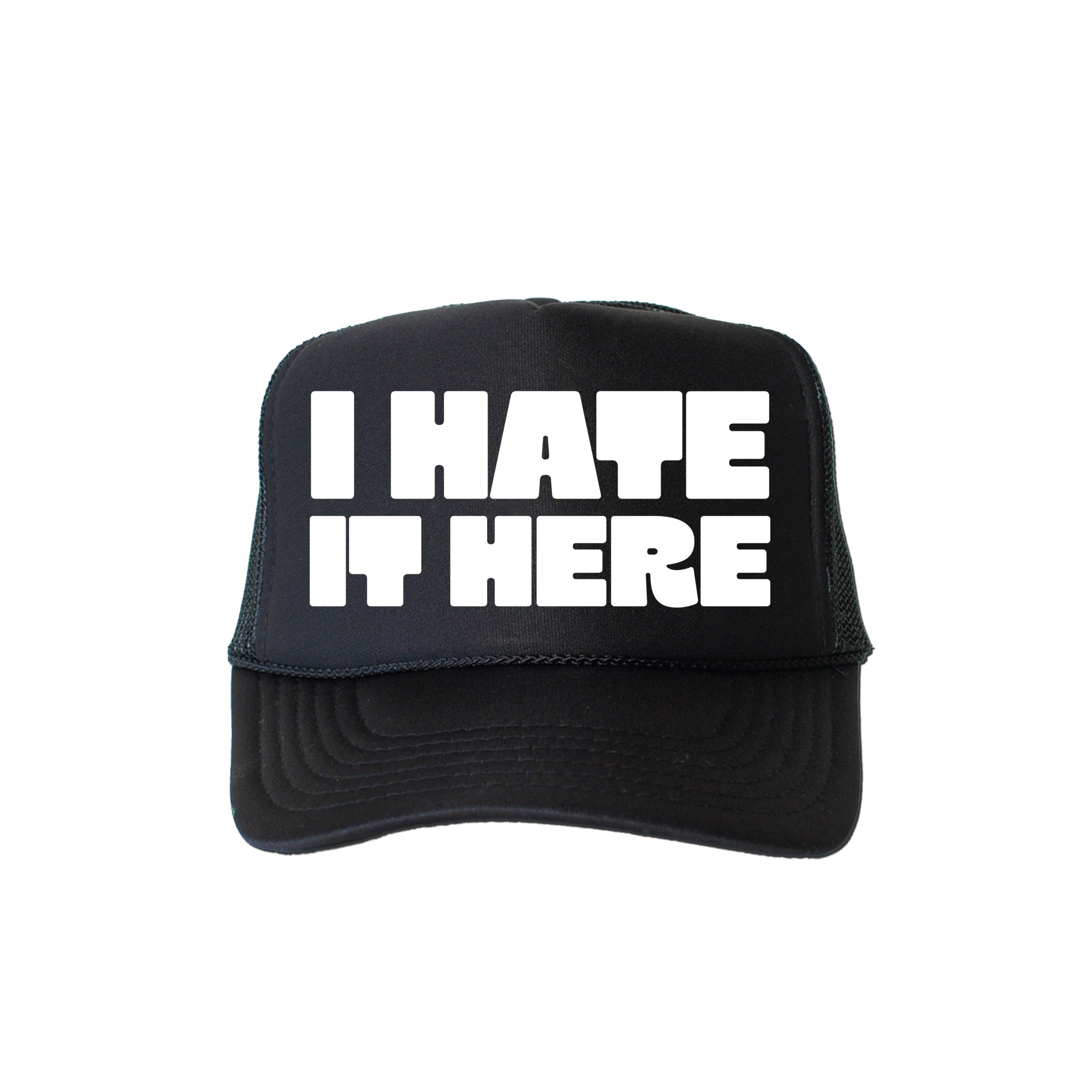 I Hate It Here Sassy Snarky Quote For The Real World Rebel At Heart Trucker Hat