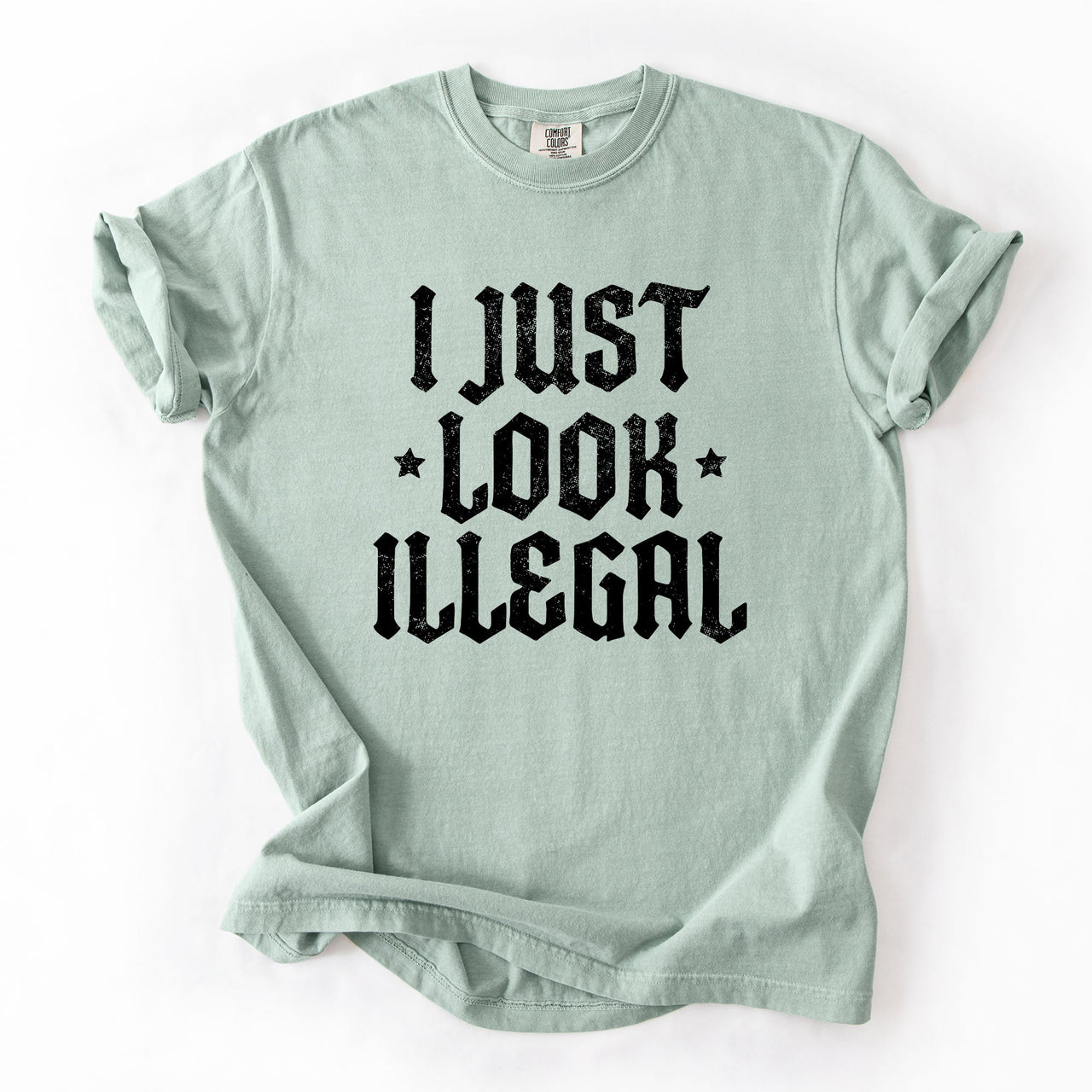 I Just Look Illegal Political Immigrant Statement Stars Expressive Bold Comfort Colors Tee