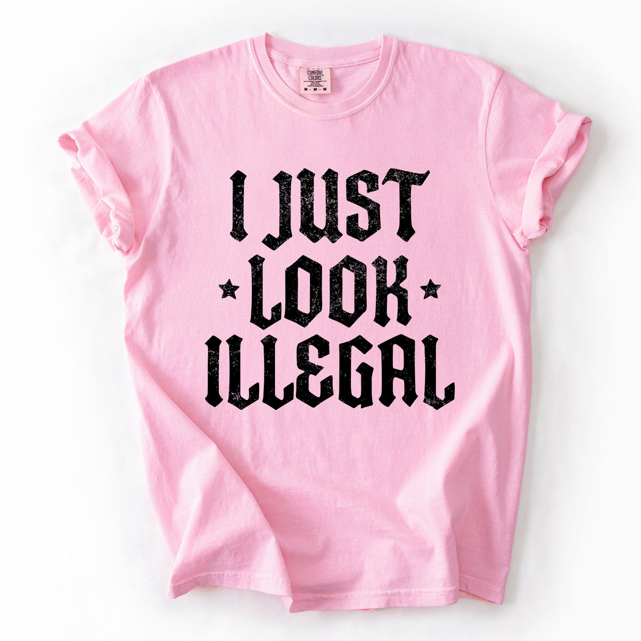I Just Look Illegal Political Immigrant Statement Stars Expressive Bold Comfort Colors Tee