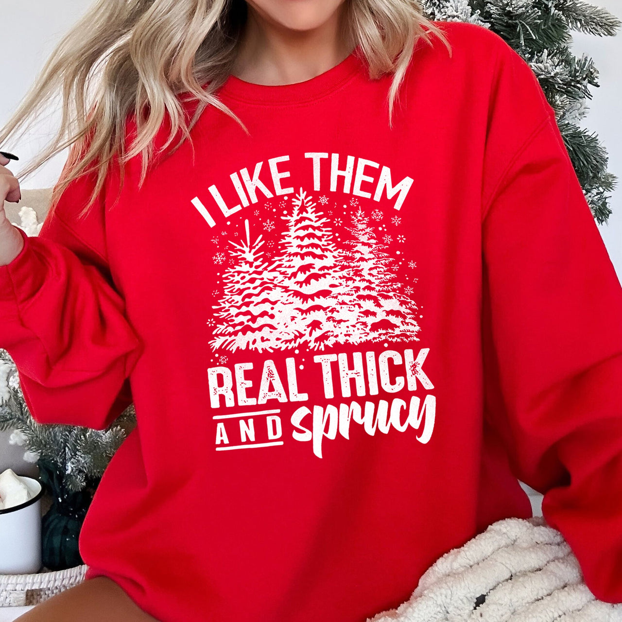 I Like Them Real Thick Christmas Cozy Bold Holiday Festive Winter Vibes Sweatshirt