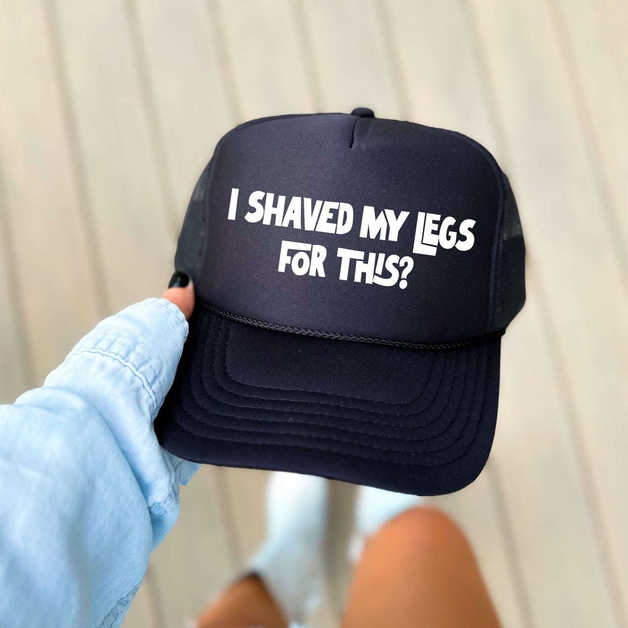 I Shaved My Legs for This Limited Edition Statement Bold Graphic Saying Trucker Hat
