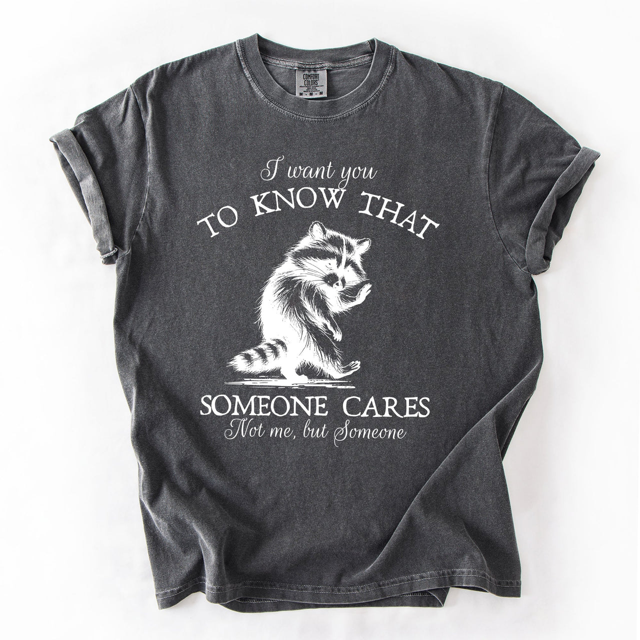 I Want You To Know That Someone Cares Raccoon Mental Health Awareness Comfort Colors Tee
