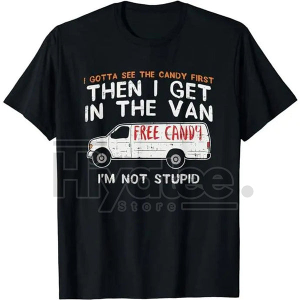"I Gotta See The Candy First" Funny Dark Humor Shirt – Adult Sarcastic Men's Tee