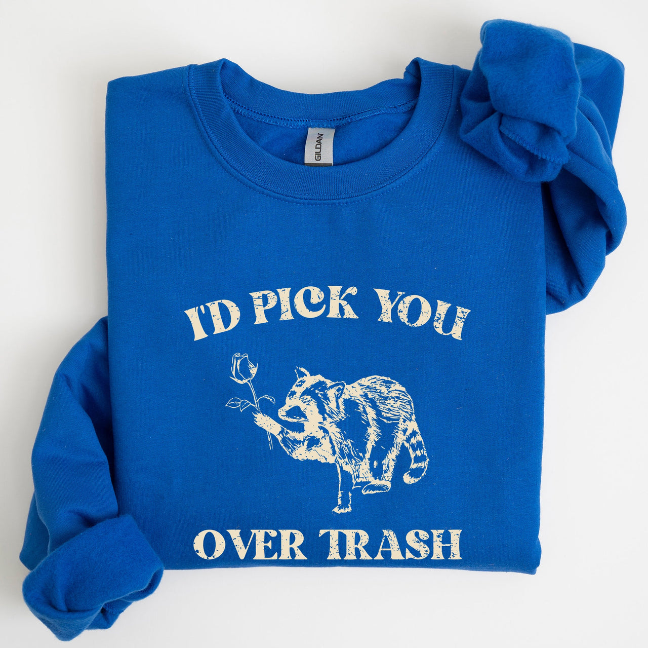 I'd Pick You Over Trash Raccoon Meme Aesthetic Funny Limited Edition Exclusive Sweatshirt