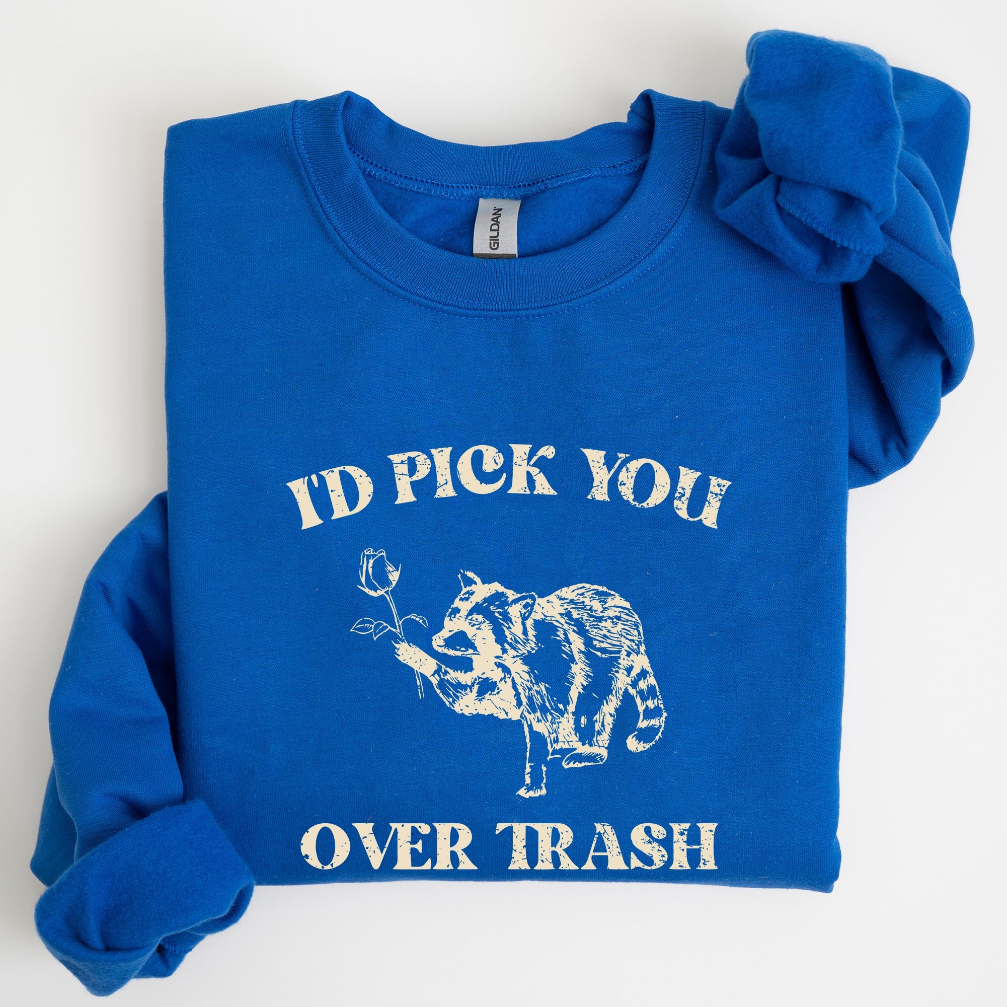 I'd Pick You Over Trash Raccoon Meme Aesthetic Funny Limited Edition Exclusive Sweatshirt