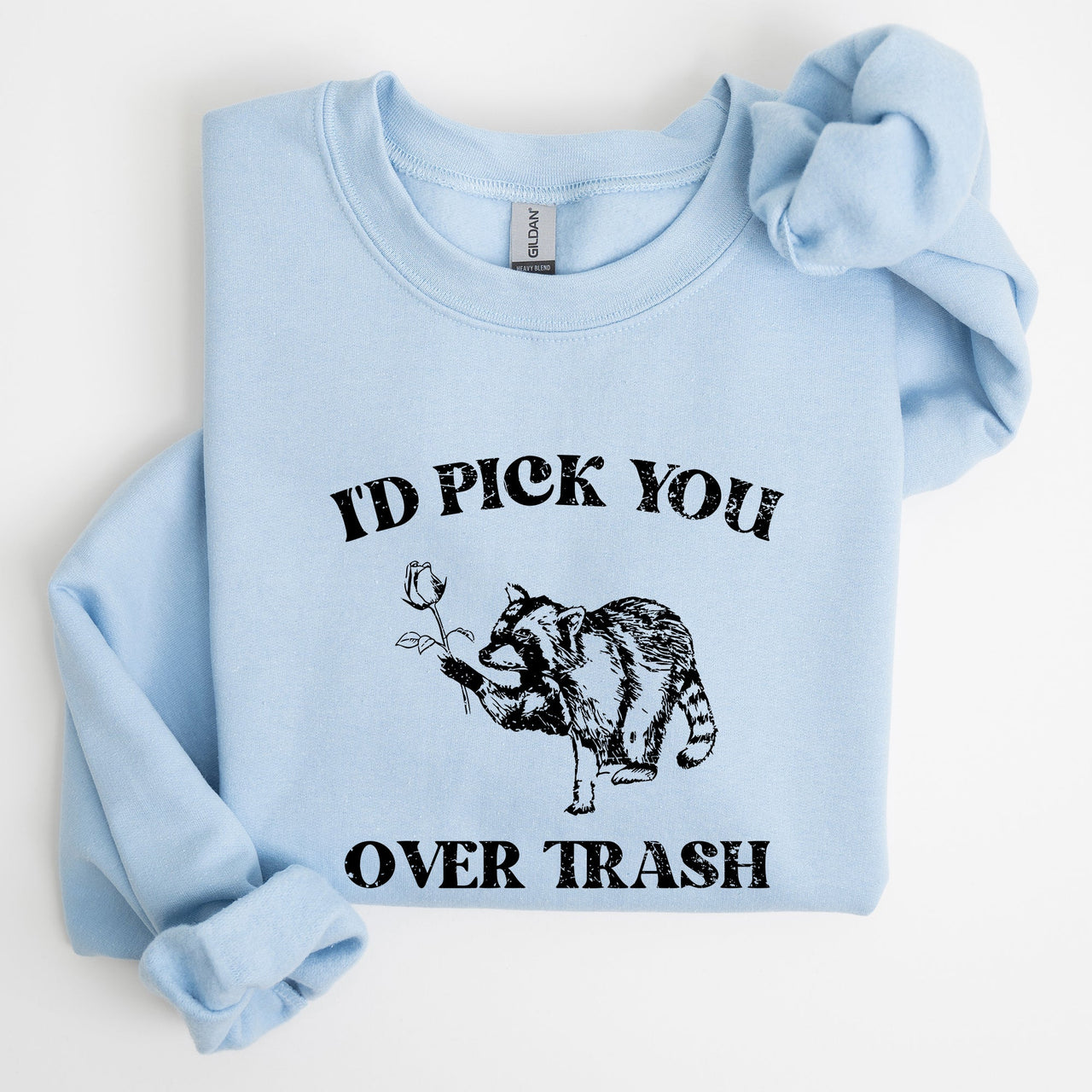 I'd Pick You Over Trash Raccoon Meme Aesthetic Funny Limited Edition Exclusive Sweatshirt