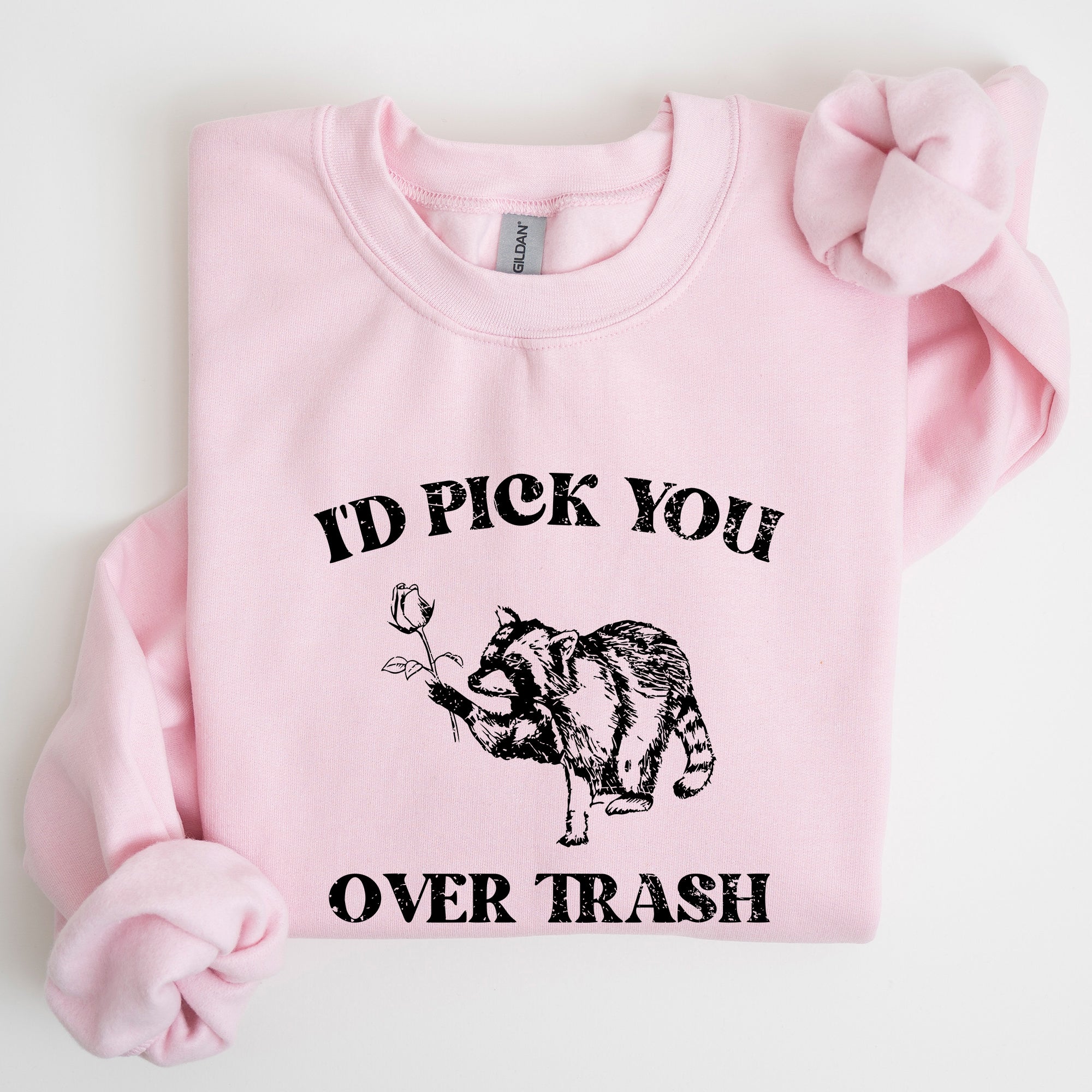 I'd Pick You Over Trash Raccoon Meme Aesthetic Funny Limited Edition Exclusive Sweatshirt