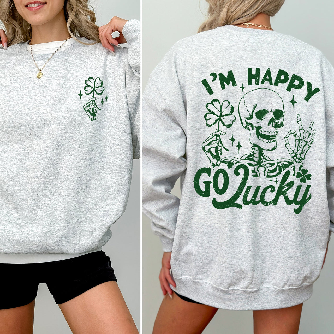 I'm Happy Go Lucky Skeleton St Patrick's Day Shamrock Clover Lucky Leprechaun Sweatshirt