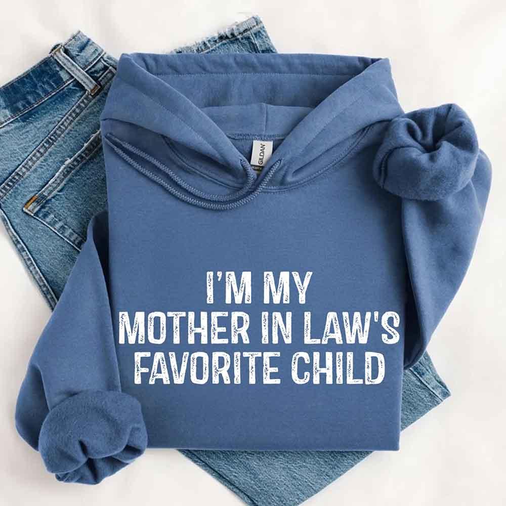 I'm My Mother-In-Law's Favorite Child – Funny Parent Hoodie