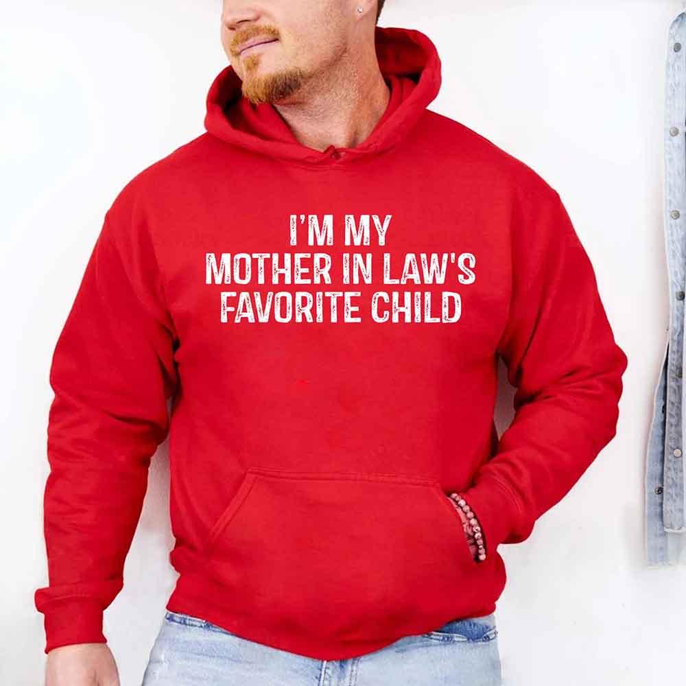 I'm My Mother-In-Law's Favorite Child – Funny Parent Hoodie