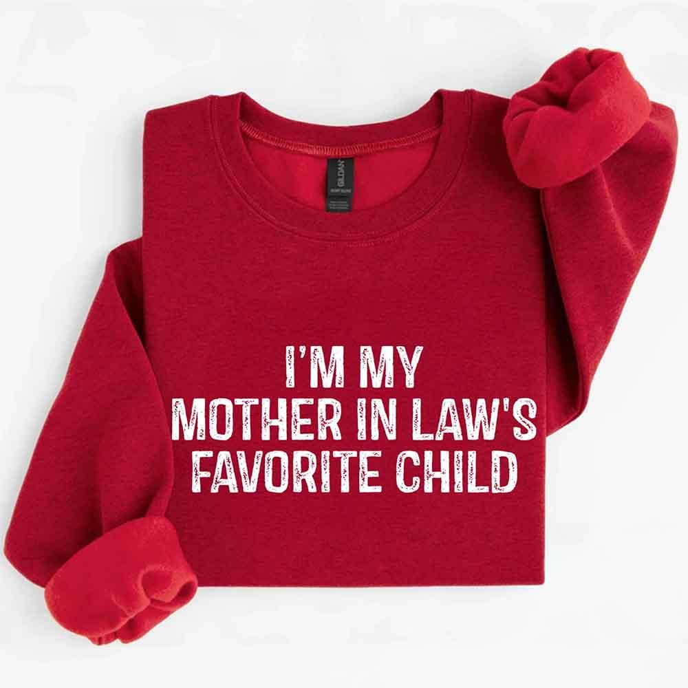 I'm My Mother-In-Law's Favorite Child – Funny Parent Sweatshirt