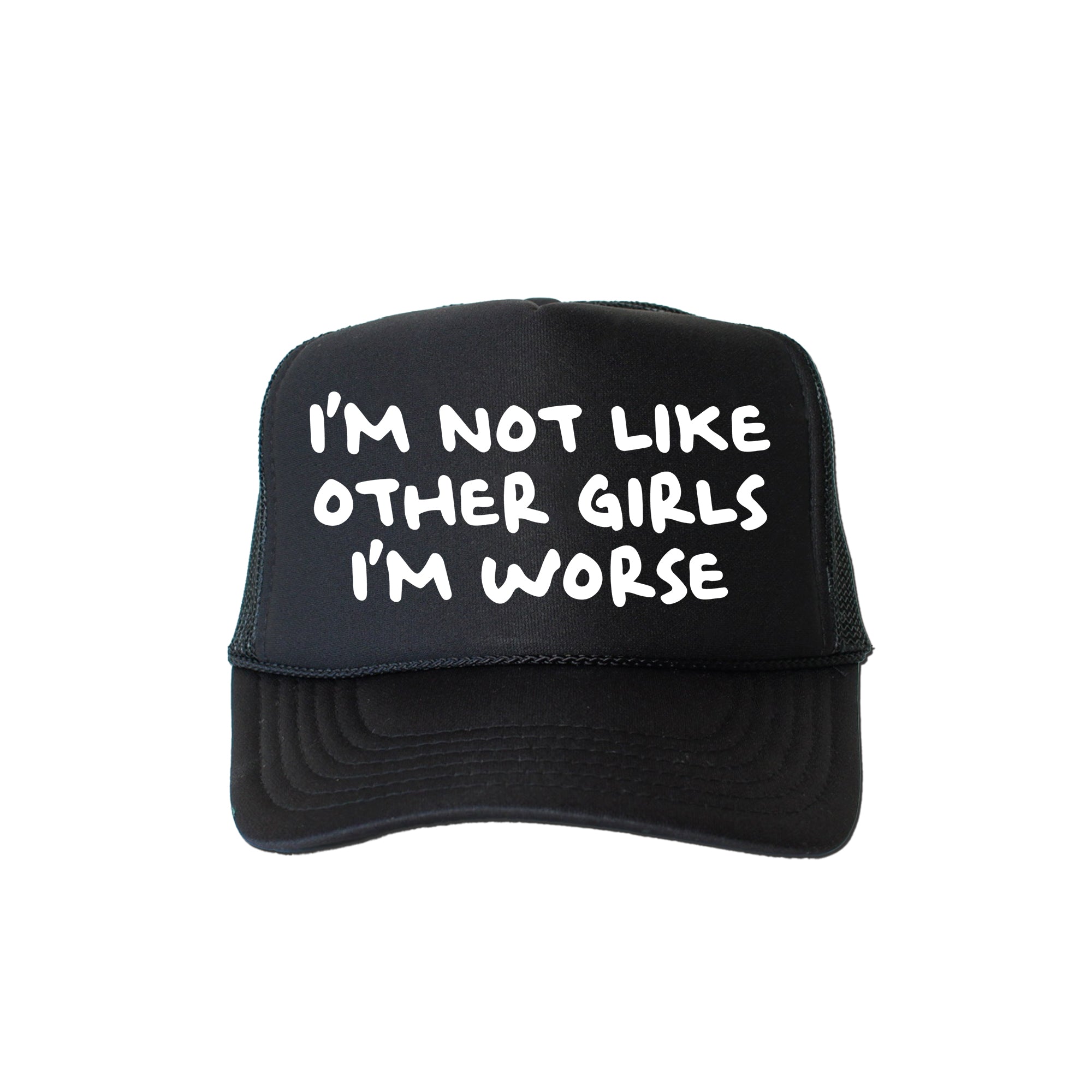I'm Not Like Other Girls, I'm Worse - Sassy Funny Quote For Bold Personalities - Express Yourself Trucker Hat