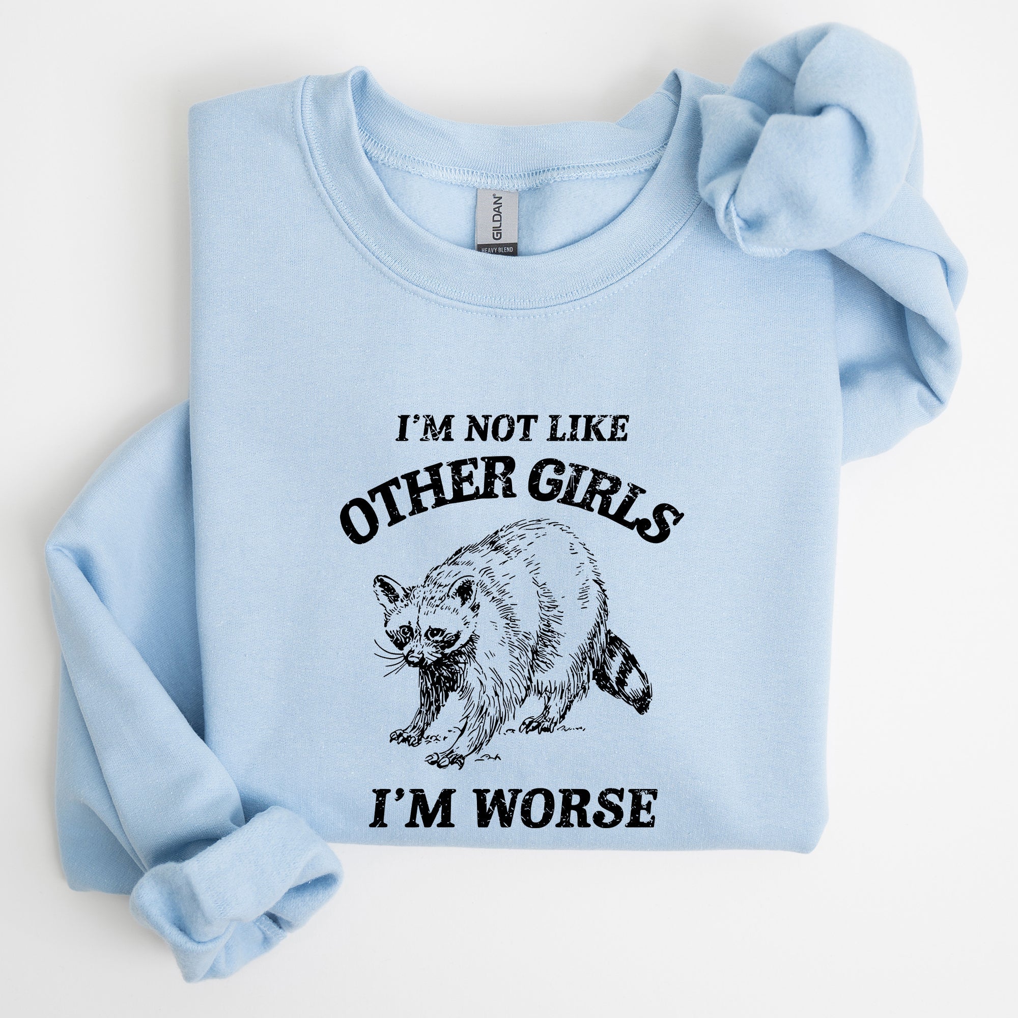 I'm Not Like Other Girls Raccoon Meme Humor Graphic Premium Limited Edition Sweatshirt